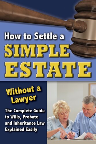 How To Settle A Simple Estate Without A Lawyer The Complete Guide To Wills Probate And Inheritance Law Explained Simply 1st Edition Linda C Ashar