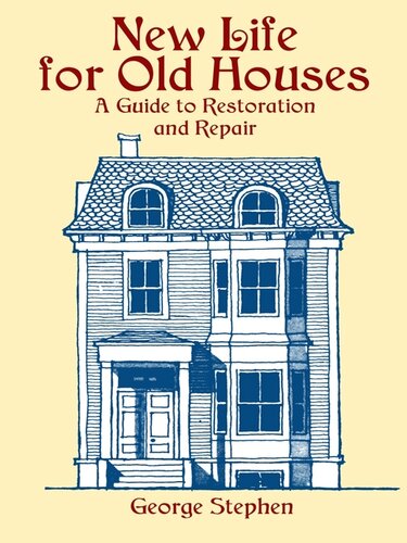 New Life For Old Houses A Guide To Restoration And Repair George Stephen