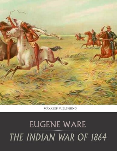 The Indian War Of 1864 Eugene Ware