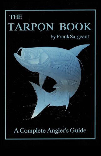 The Tarpon Book A Complete Anglers Guide Book 3 Inshore Series Frank Sargeant