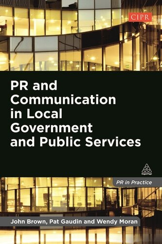 Pr And Communication In Local Government And Public Services John Brown Pat Gaudin Wendy Moran