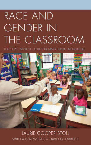 Race And Gender In The Classroom Teachers Privilege And Enduring Social Inequalities Laurie Cooper Stoll