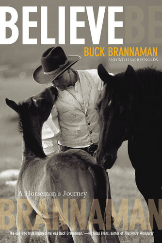 Believe A Horsemans Journey Buck Brannaman William Reynolds