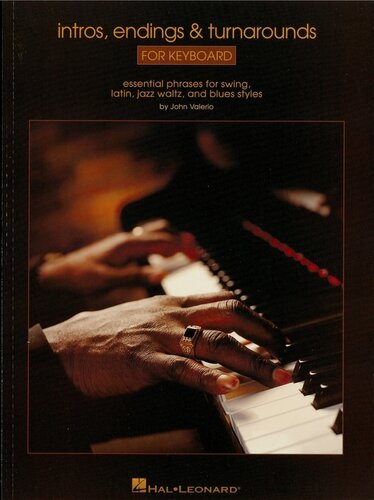 Intros Endings Turnarounds For Keyboard Music Instruction Essential Phrases For Swing Latin Jazz Waltz And Blues Styles John Valerio Et Al