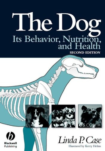 The Dog Its Behavior Nutrition And Health 2nd Edition Linda P Case