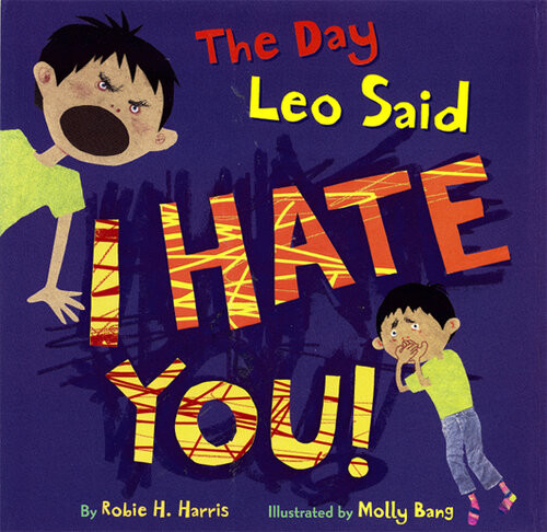 The Day Leo Said I Hate You Robie Harris