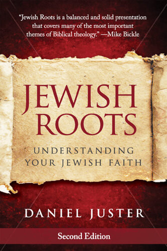 Jewish Roots Understanding Your Jewish Faith Revised Edition Dan Juster