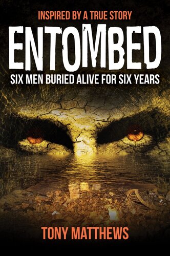 Entombed Six Men Buried Alive For Over Six Years Tony Matthews