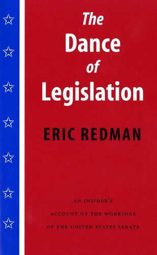 The Dance Of Legislation An Insiders Account Of The Workings Of The United States Senate Unknown