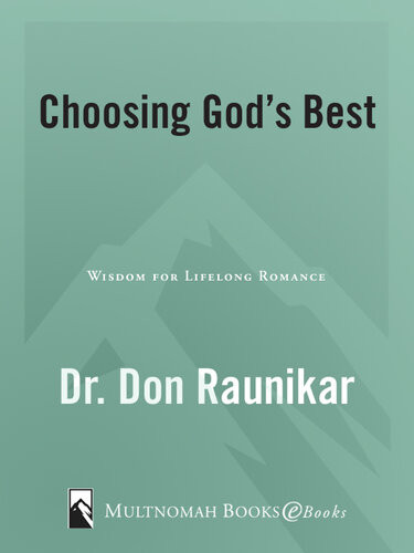 Choosing Gods Best Wisdom For Lifelong Romance Dr Don Raunikar