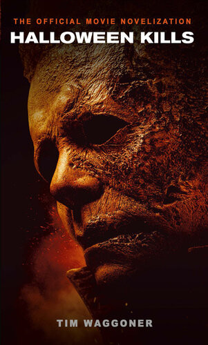Halloween Kills The Official Movie Novelization Tim Waggoner