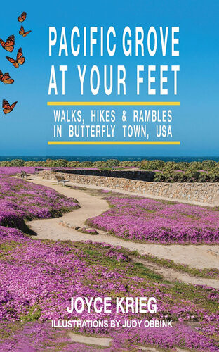 Pacific Grove At Your Feet Walks Hikes Rambles Joyce Krieg