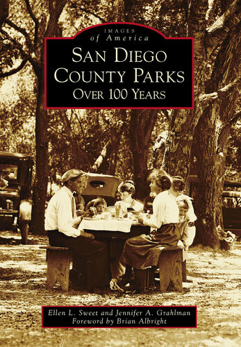 San Diego County Parks Over 100 Years Ellen L Sweet Jennifer A Grahlman
