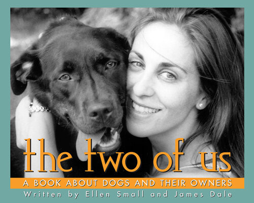 The Two Of Us A Book About Dogs And Their Owners Ellen Small Jim Dale