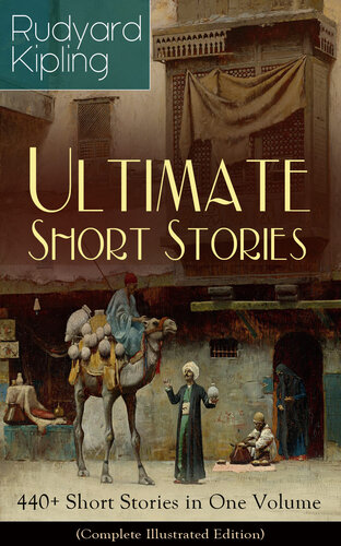 Rudyard Kipling Ultimate Short Story Collection Plain Tales From The Hills Soldiers Three The Jungle Book The Phantom Rickshaw And Other Ghost Stories Land And Sea Tales The Ey Rudyard Kipling John Lockwood Kipling Joseph M Gleeson