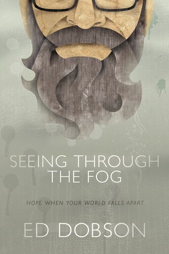 Seeing Through The Fog Hope When Your World Falls Apart Ed Dobson