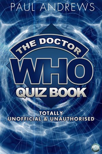 The Doctor Who Quiz Book Totally Unofficial And Unauthorised 1st Edition Paul Andrews
