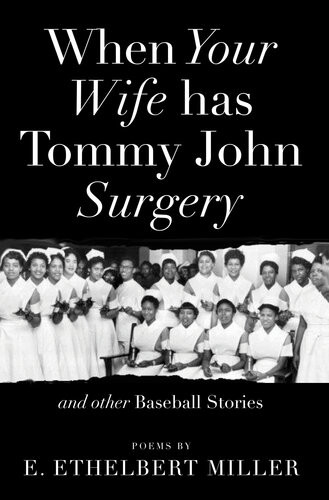 When Your Wife Has Tommy John Surgery And Other Baseball Stories E Ethelbert Miller