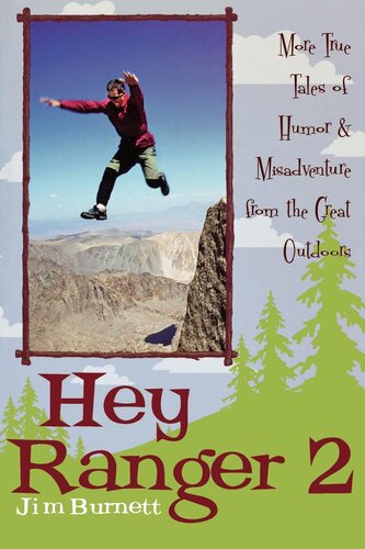 Hey Ranger 2 More True Tales Of Humor And Misadventure From The Great Outdoors Jim Burnett
