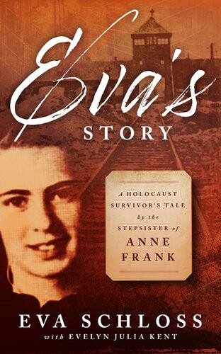 Evas Story A Holocaust Survivors Tale By The Stepsister Of Anne Frank Eva Schloss