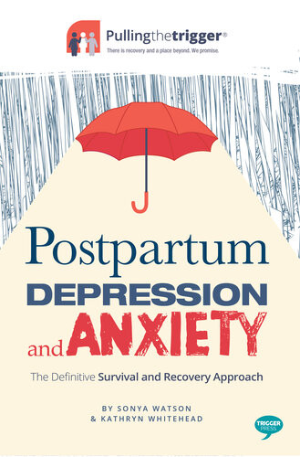 Postpartum Depression And Anxiety The Definitive Survival And Recovery Approach Sonya Watson Dr Kathryn Whitehead