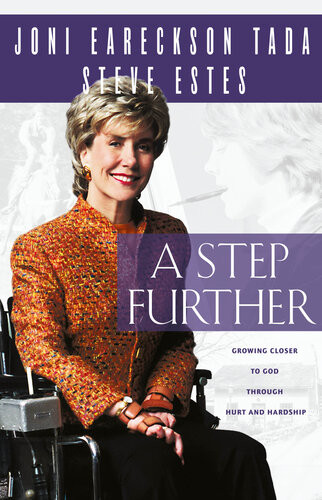 A Step Further Growing Closer To God Through Hurt And Hardship Joni Eareckson Tada Steve Estes