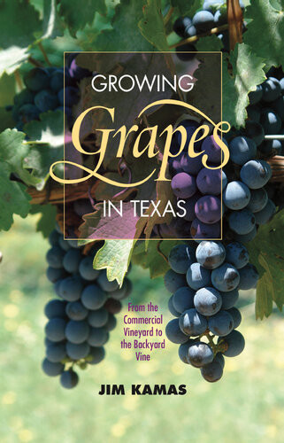 Growing Grapes In Texas From The Commercial Vineyard To The Backyard Vine Jim Kamas