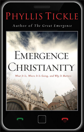 Emergence Christianity What It Is Where It Is Going And Why It Matters Phyllis Tickle