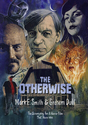The Otherwise The Screenplay For A Horror Film That Never Was Mark E Smith Graham Duff