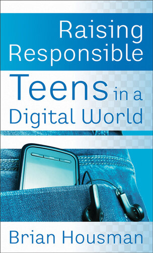 Raising Responsible Teens In A Digital World Brian Housman