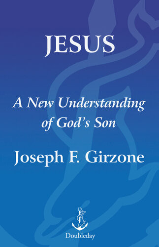 Jesus A New Understanding Of Gods Son Joseph F Girzone