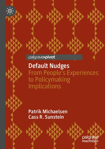 Default Nudges From Peoples Experiences To Policymaking Implications Patrik Michaelsen