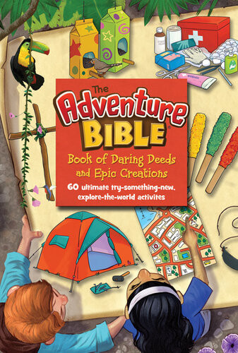 The Adventure Bible Book Of Daring Deeds And Epic Creations 60 Ultimate Trysomethingnew Exploretheworld Activities Zondervan