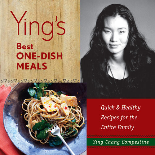 Yings Best Onedish Meals Quick Healthy Recipes For The Entire Family 1st Edition Ying Chang Compestine
