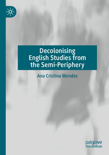 Decolonising English Studies From The Semiperiphery Ana Cristina Mendes