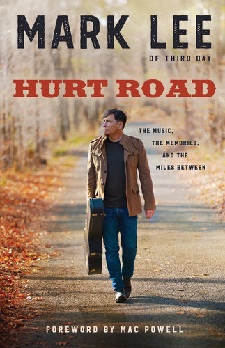 Hurt Road The Music The Memories And The Miles Between Mark Lee