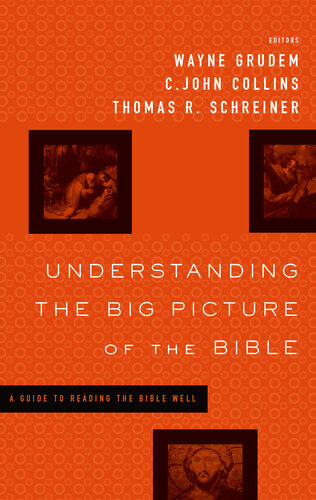 Understanding The Big Picture Of The Bible A Guide To Reading The Bible Well Wayne Grudem