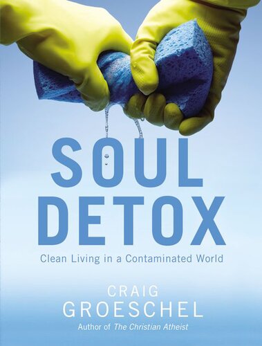 Soul Detox Clean Living In A Contaminated World Craig Groeschel