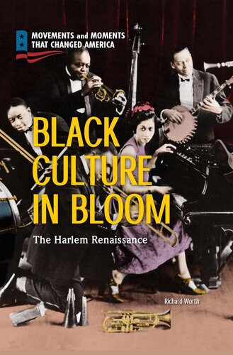 Black Culture In Bloom The Harlem Renaissance Richard Worth