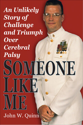 Someone Like Me An Unlikely Story Of Challenge And Triumph Over Cerebral Palsy John W Quinn