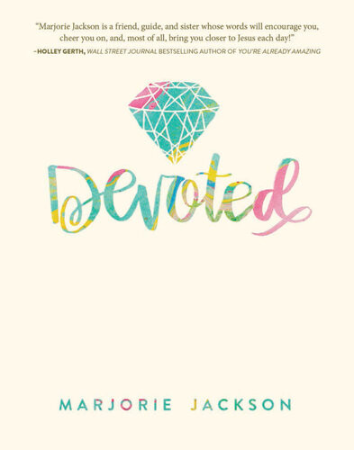 Devoted A Girls 31day Guide To Good Living With A Great God Marjorie Jackson