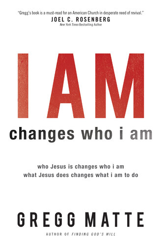 I Am Changes Who I Am Who Jesus Is Changes Who I Am What Jesus Does Changes What I Am To Do Gregg Matte