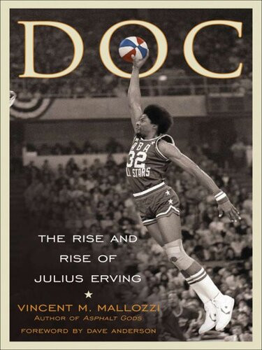 Doc The Rise And Rise Of Julius Erving 1st Edition Vincent Mallozzi
