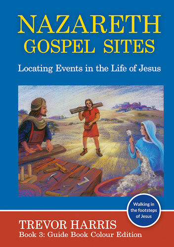 Proving Biblical Nazareth Evidence For The Key Sites Of Jesus Trevor Harris