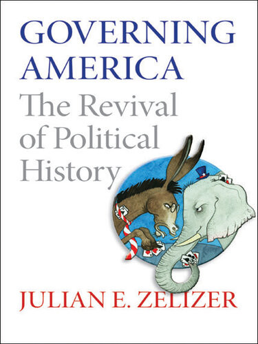 Governing America The Revival Of Political History Julian Zelizer