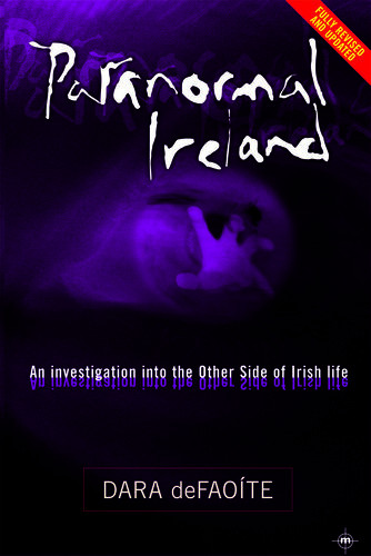 Paranormal Ireland An Investigation Into The Other Side Of Irish Life Dara Defaote