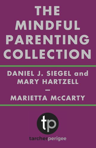 The Mindful Parenting Collection Parenting From The Inside Out Little Big Minds Daniel J Siegel Md Marietta Mccarty