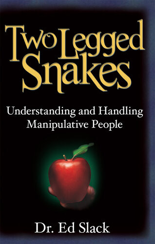 Two Legged Snakes Understanding And Handling Manipulative People Dr Ed Slack
