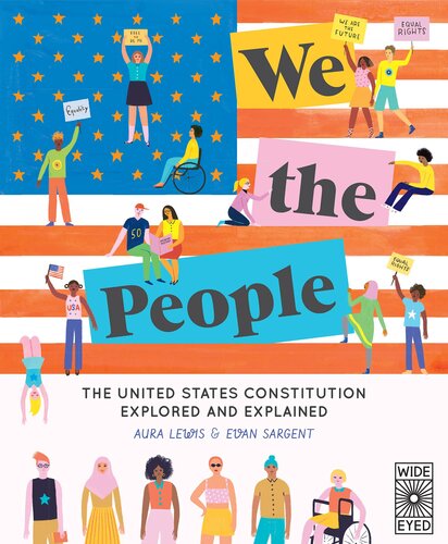 We The People The United States Constitution Explored And Explained Aura Lewis Evan Sargent