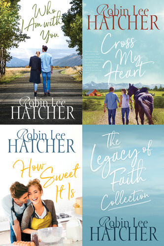The Legacy Of Faith Collection Who I Am With You Cross My Heart How Sweet It Is Robin Lee Hatcher